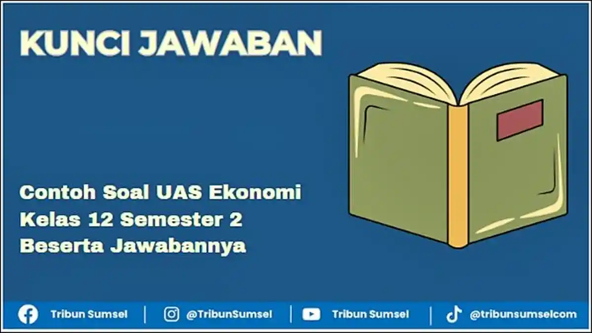 5 Contoh Soal Essay Ekonomi Kelas 12 Semester 2 Beserta Jawabannya yang Wajib Kamu Hafal