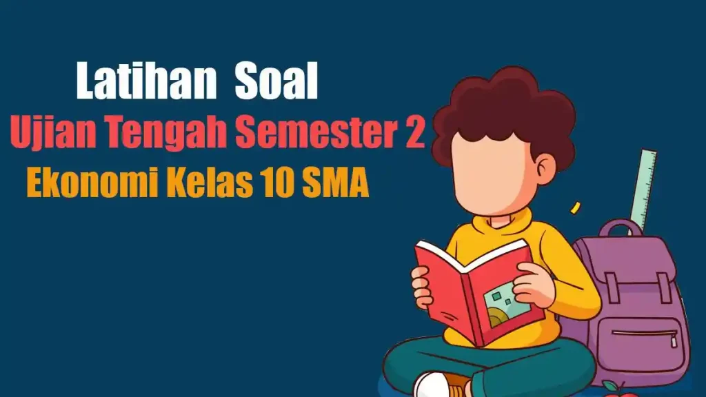 7 Contoh Soal Essay Ekonomi Kelas 10 Semester 2 Beserta Jawabannya yang Wajib Kamu Kuasai di 2026 7 Contoh Soal Essay Ekonomi Kelas 10 Semester 2 Beserta Jawabannya yang Wajib Kamu Kuasai di 2026