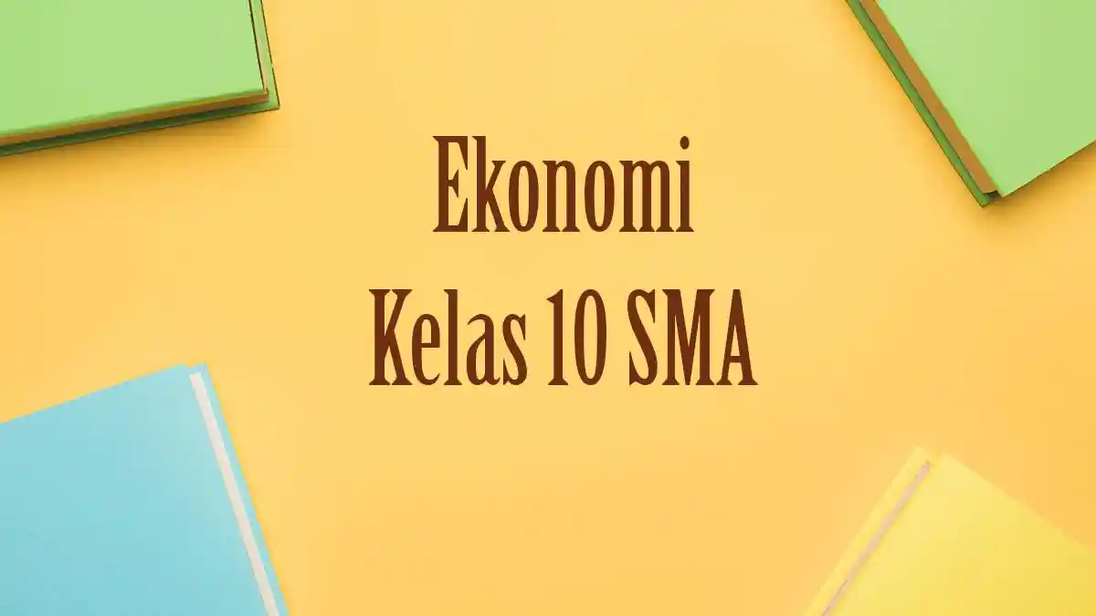 50 Soal Essay dan Jawaban Ekonomi Kelas 10 SMA SMK MA Ulangan Ujian 50 Soal Essay dan Jawaban Ekonomi Kelas 10 SMA SMK MA Ulangan Ujian