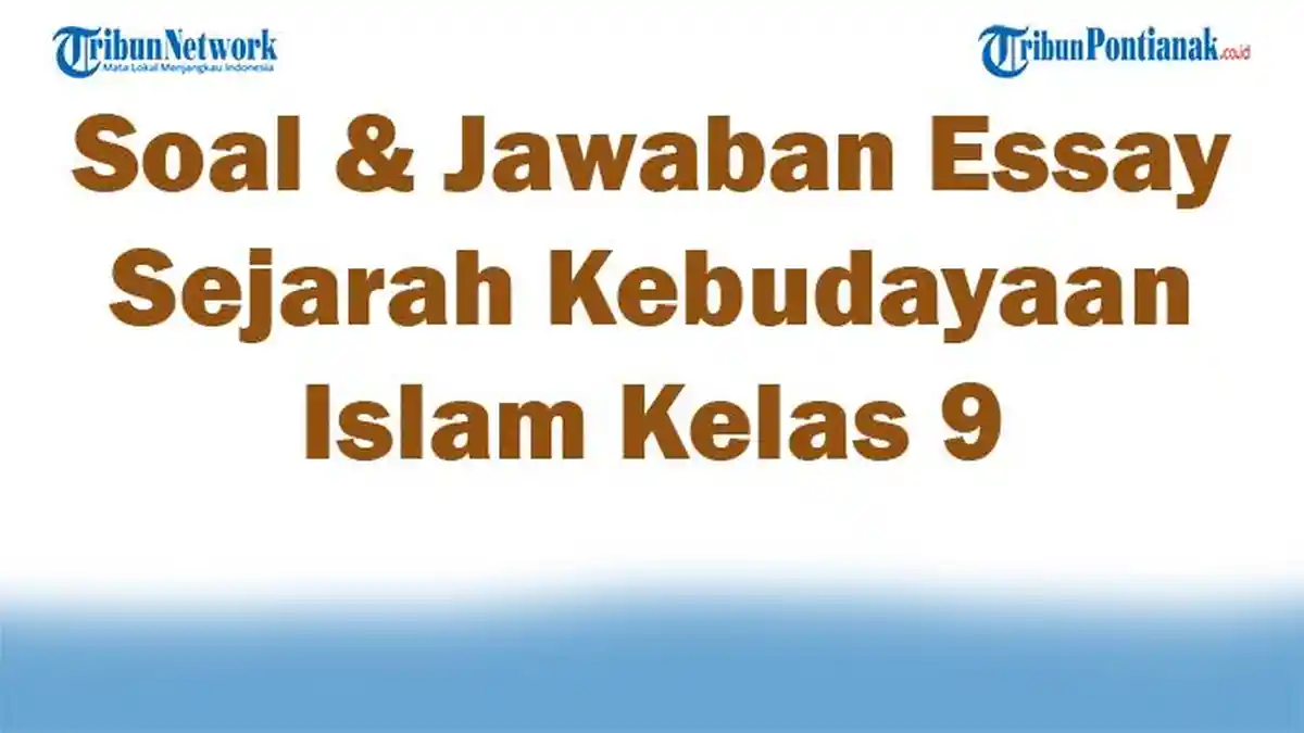 45 Soal Jawaban Essay Sejarah Kebudayaan Islam Kelas 9 Kurikulum 45 Soal Jawaban Essay Sejarah Kebudayaan Islam Kelas 9 Kurikulum