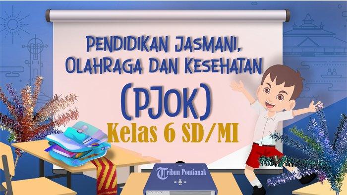 Ternyata Ini Dia Contoh Soal Essay HOT PJOK SD Kelas 6 Semester 2 yang Wajib Dikuasai Siswa