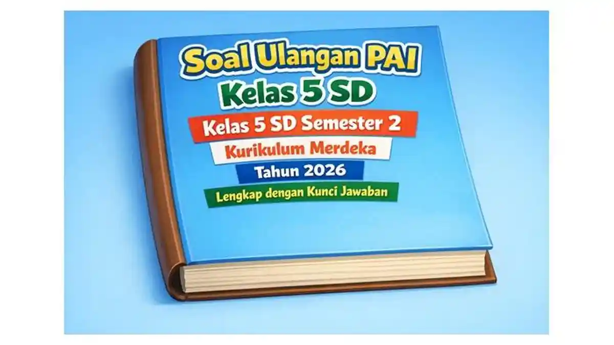 Wajib Tahu! Kumpulan Soal UTS PAI Kelas 5 SD Semester 2 Ini Bikin Nilai Kamu Melonjak